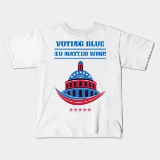 Voting Blue No Matter Who! Kids T-Shirt